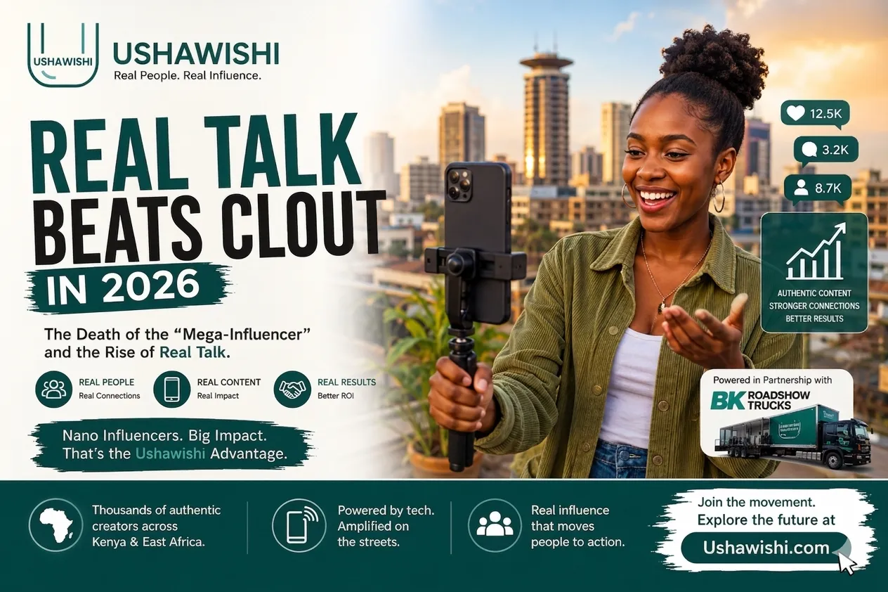 The Death of the "Mega-Influencer" and the Rise of Real Talk: Why Ushawishi is Leading Kenya’s Content Shift in 2026